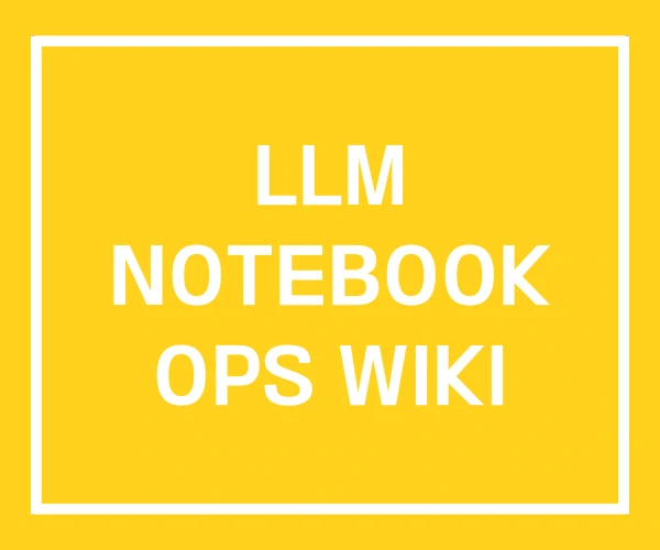 LLM NOTEBOOK OPS WIKI
