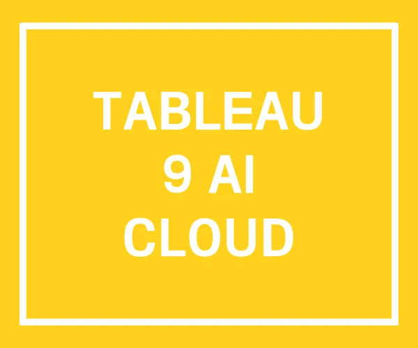 TABLEAU 9 AI CLOUD TABLEAU 9 AI CLOUD